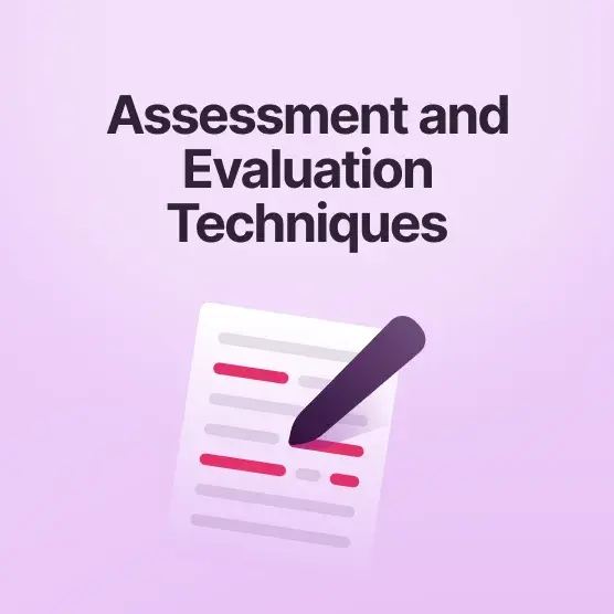 Assessment and Evaluation Techniques